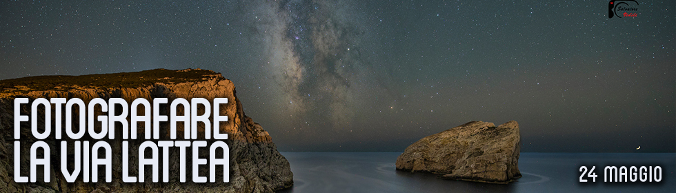 Fotografare la via lattea: laboratorio di fotografia notturna